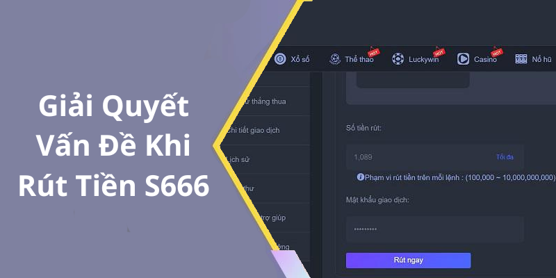 Giải Quyết Vấn Đề Khi Rút Tiền S666