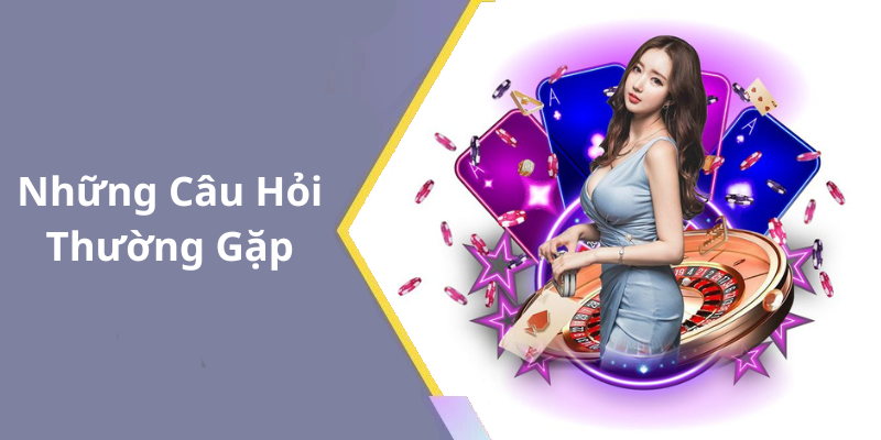 Những Câu Hỏi Thường Gặp