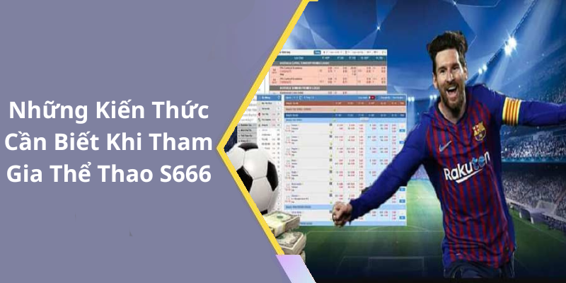Những Kiến Thức Cần Biết Khi Tham Gia Thể Thao S666