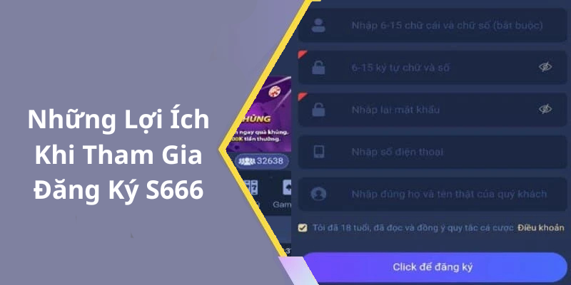 Những Lợi Ích Khi Tham Gia Đăng Ký S666