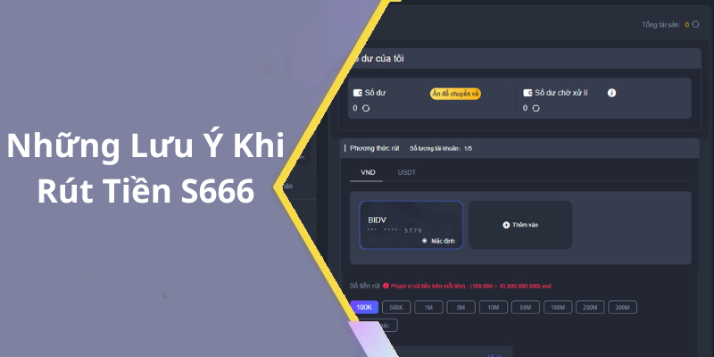 Những Lưu Ý Khi Rút Tiền S666