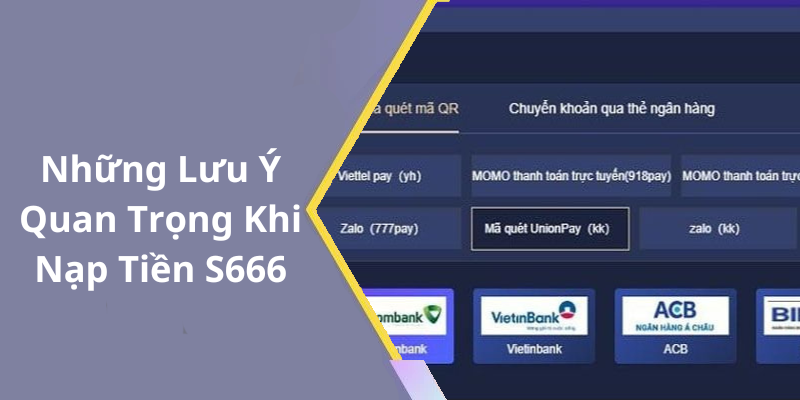 Những Lưu Ý Quan Trọng Khi Nạp Tiền S666