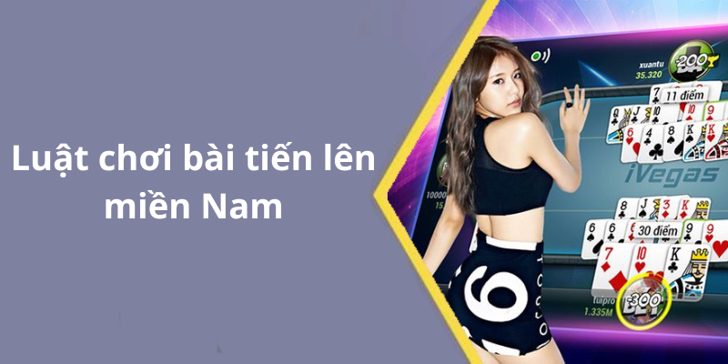 Luật chơi bài tiến lên miền Nam