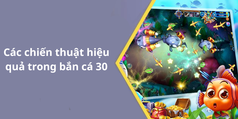 Các chiến thuật hiệu quả trong bắn cá 30