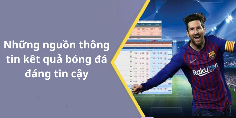 Những nguồn thông tin kêt quả bóng đá đáng tin cậy