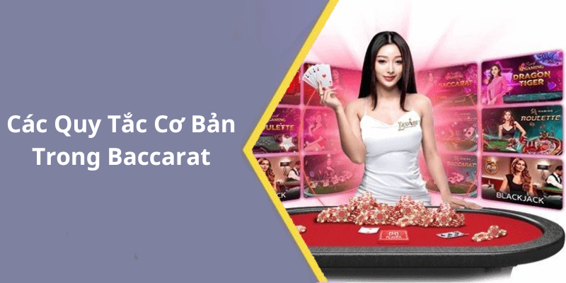 Các Quy Tắc Cơ Bản Trong Baccarat